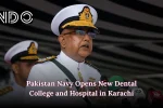 Pakistan Navy Opens New Dental College and Hospital in Karachi