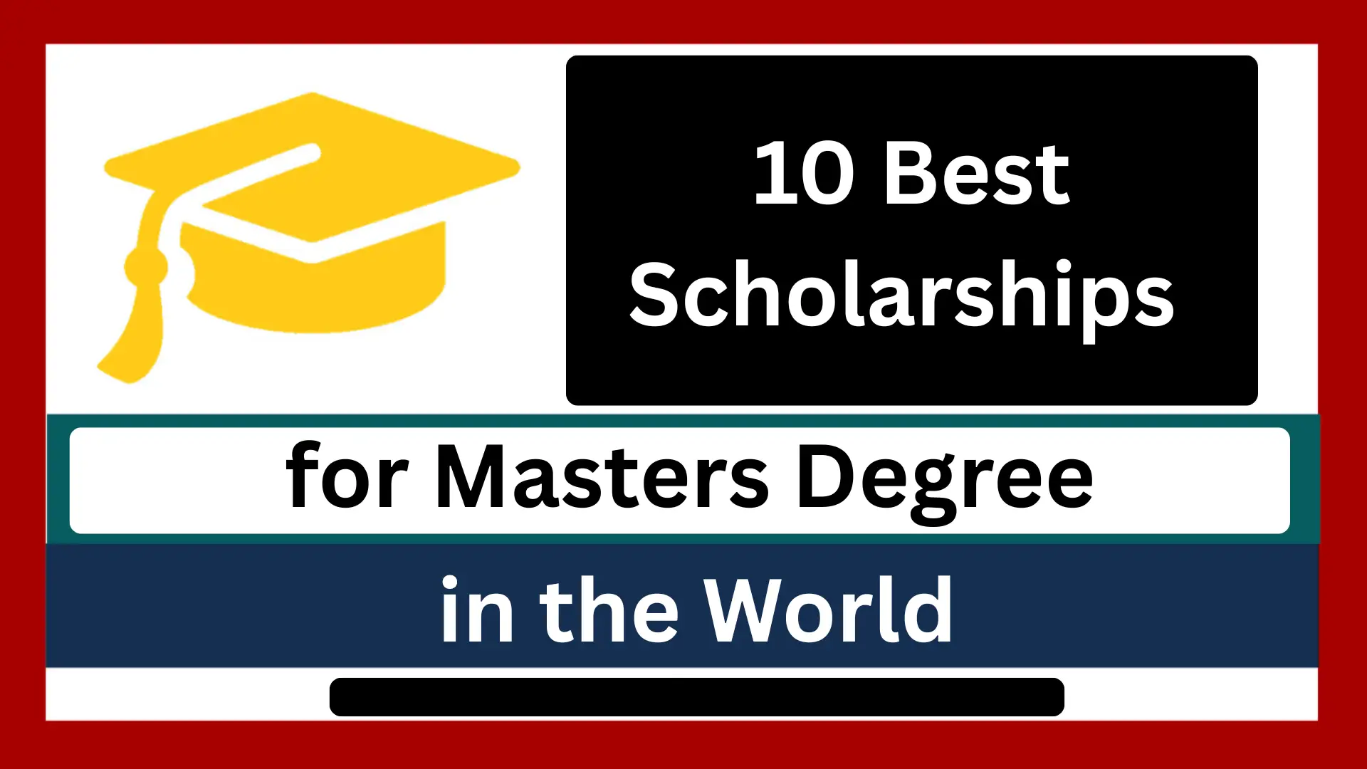 10 Best Scholarships for Masters Degree in the World