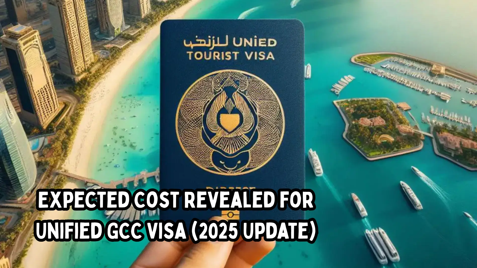 Expected Cost Revealed for Unified GCC Visa
