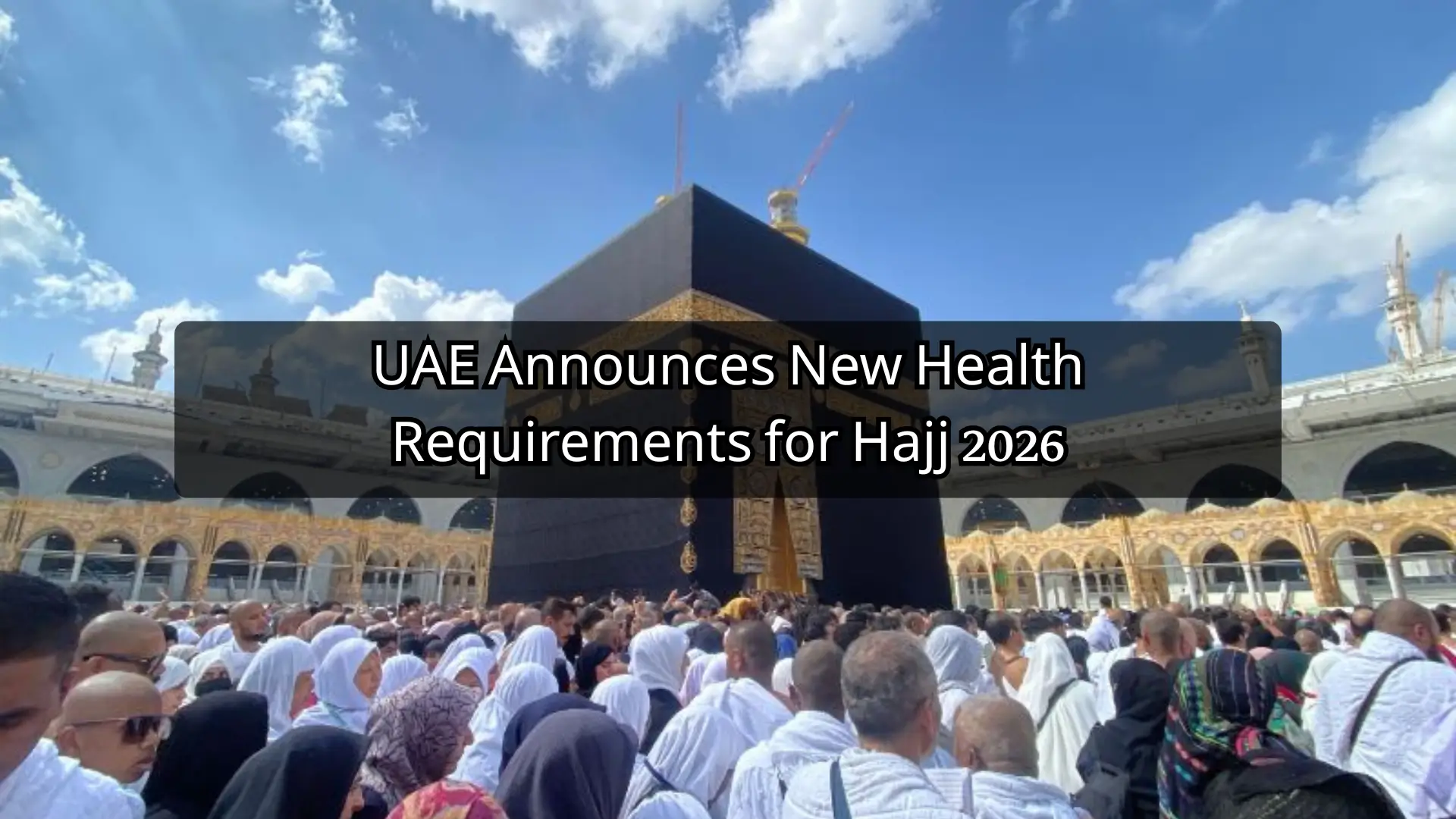 UAE Announces New Health Requirements for Hajj 2026
