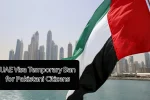 UAE Visa Temporary Ban for Pakistani Citizens