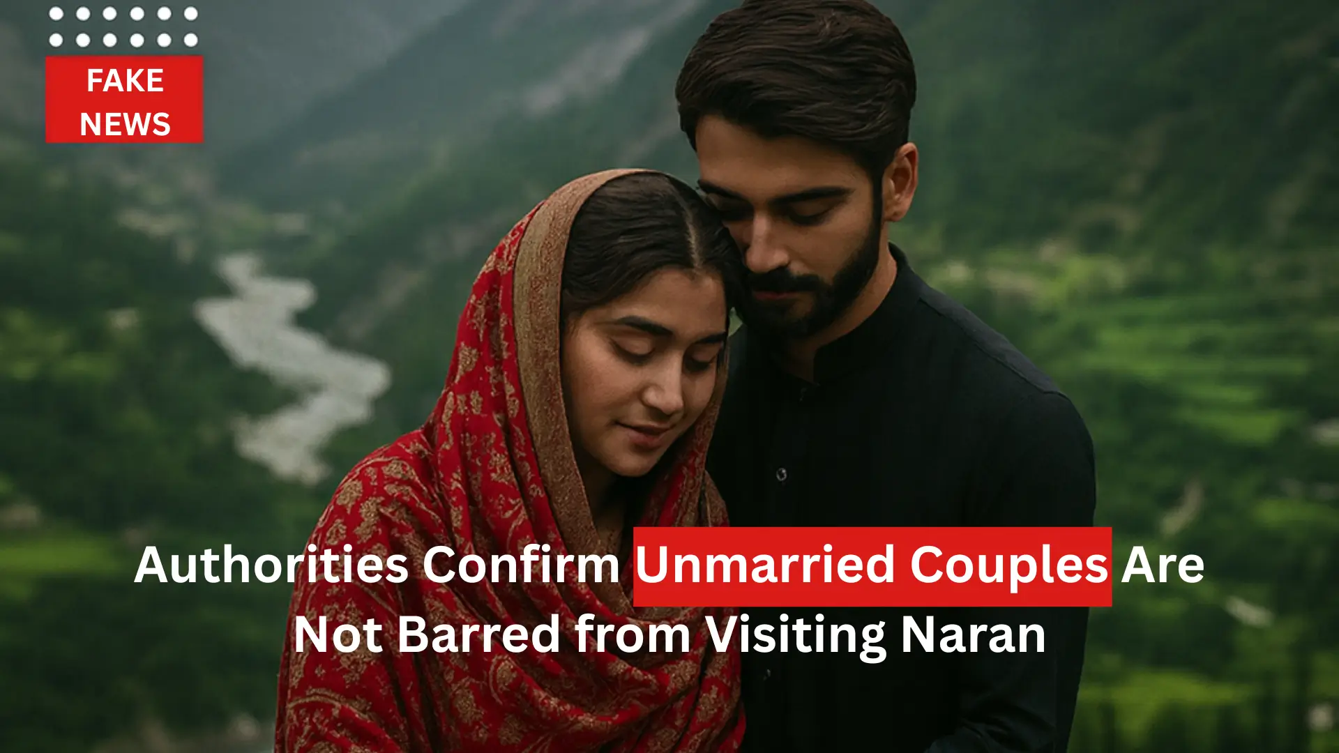 Unmarried Couples Are Not Barred from Visiting Naran